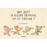 Wat zegt de kleine krokodil op de creche?