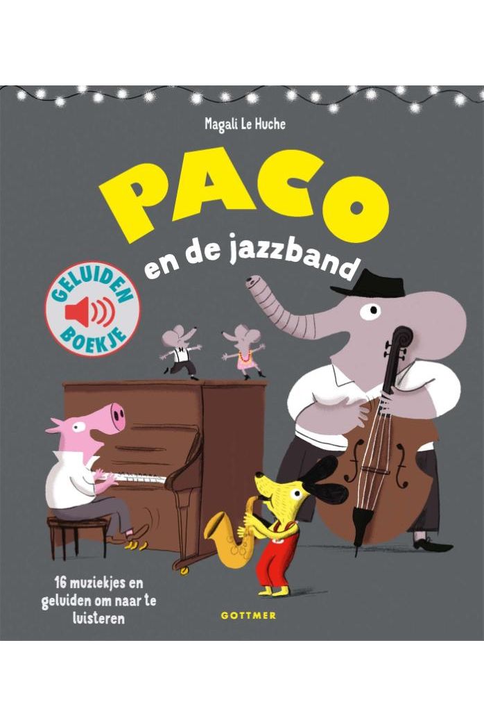 Paco en de jazzband - Magali Le Huche van Gottmer | Kids Conceptstore Le Fanfare